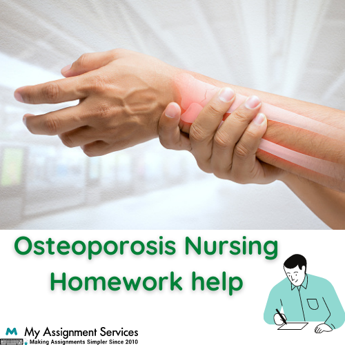Osteoporosis Nursing homework Help